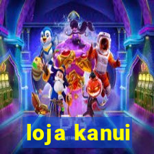 loja kanui